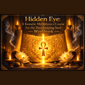 Hidden Eye Metaphysical Soul Decolonization Workbook