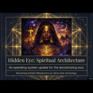 Hidden Eye: A Kemetic Metaphysics Course for the Decolonizing Soul