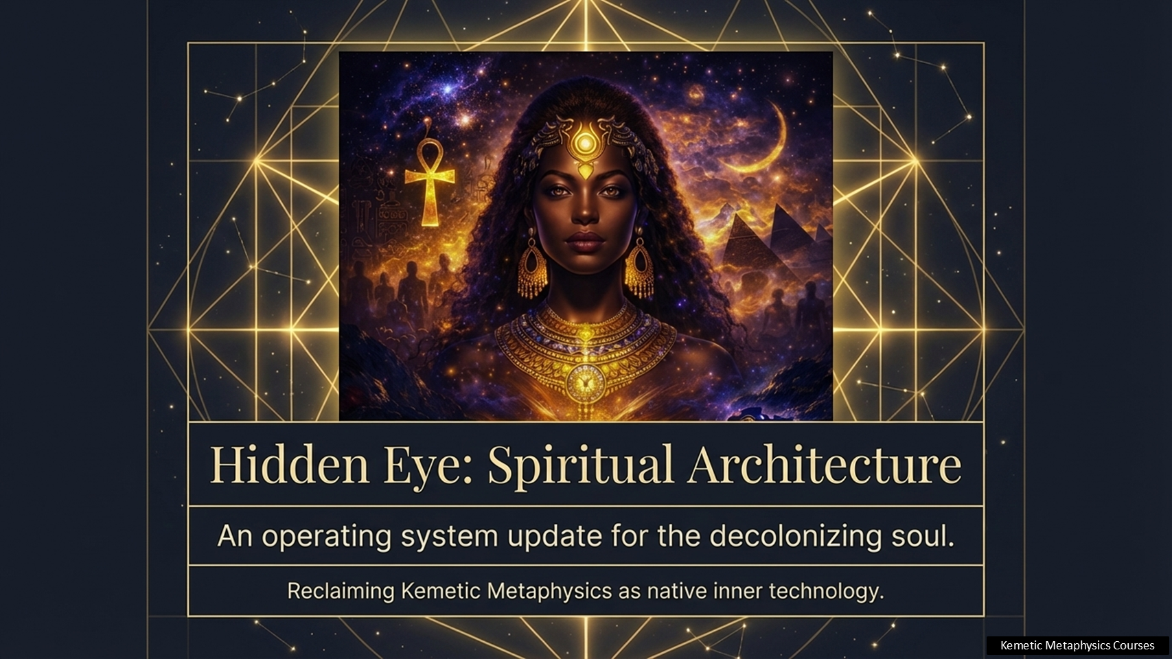 Hidden Eye: A Kemetic Metaphysics Course for the Decolonizing Soul